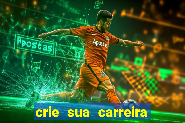 crie sua carreira no futebol