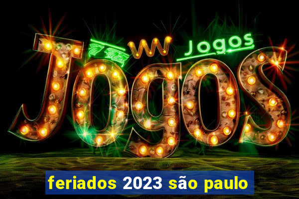 feriados 2023 são paulo