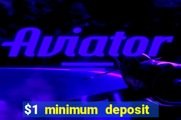 $1 minimum deposit microgaming casino