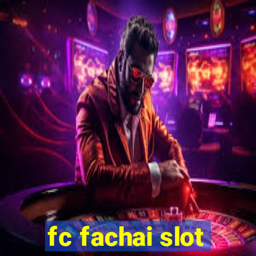 fc fachai slot