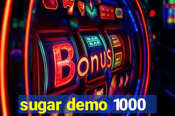 sugar demo 1000