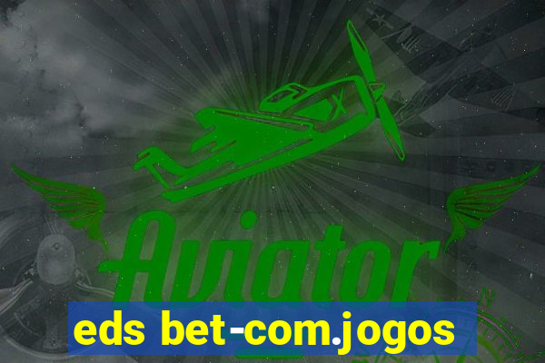 eds bet-com.jogos