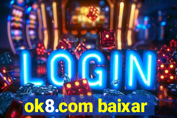 ok8.com baixar