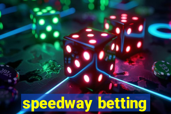 speedway betting