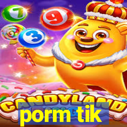 porm tik