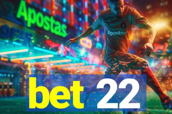 bet 22