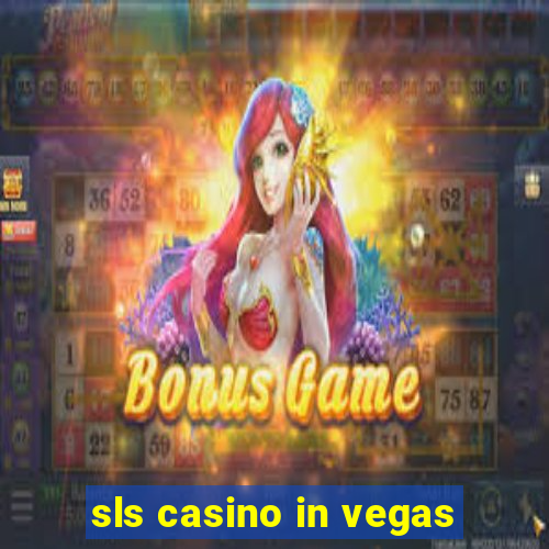 sls casino in vegas