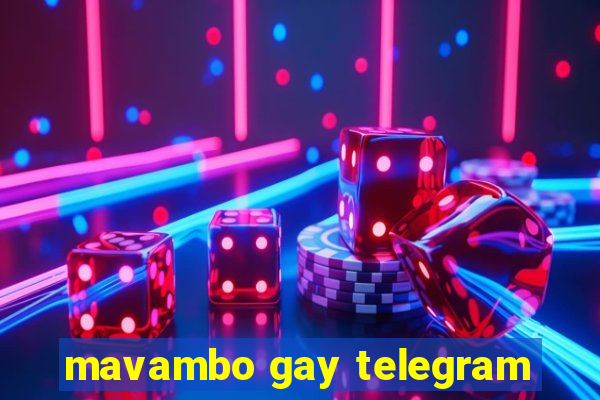 mavambo gay telegram