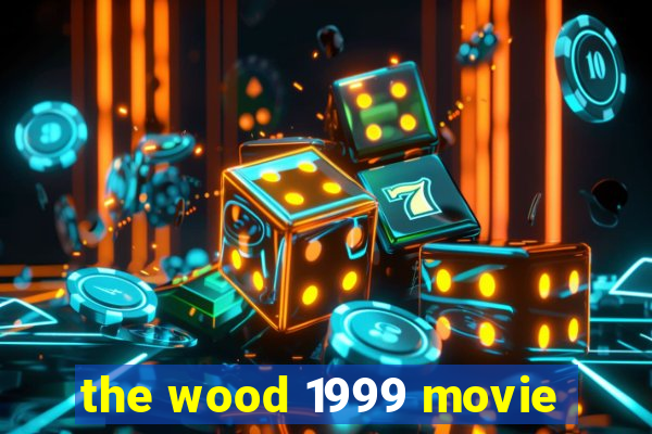 the wood 1999 movie