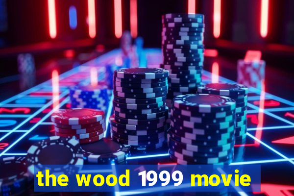 the wood 1999 movie