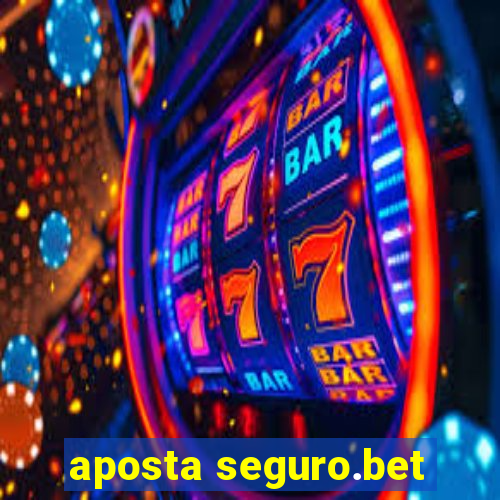 aposta seguro.bet