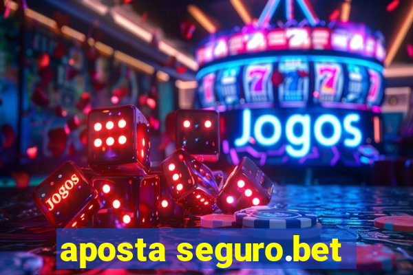 aposta seguro.bet