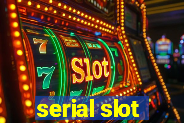 serial slot