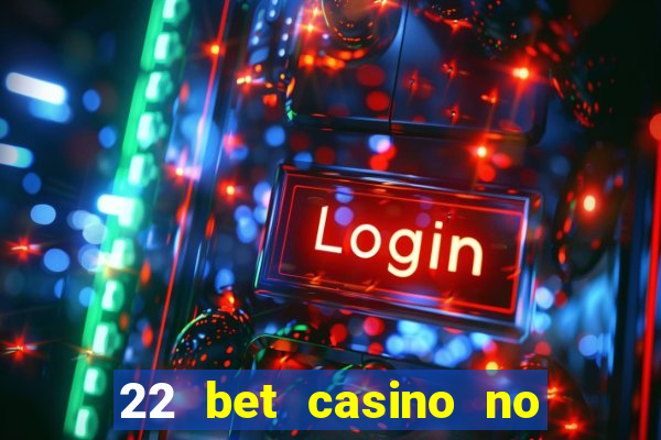 22 bet casino no deposit bonus