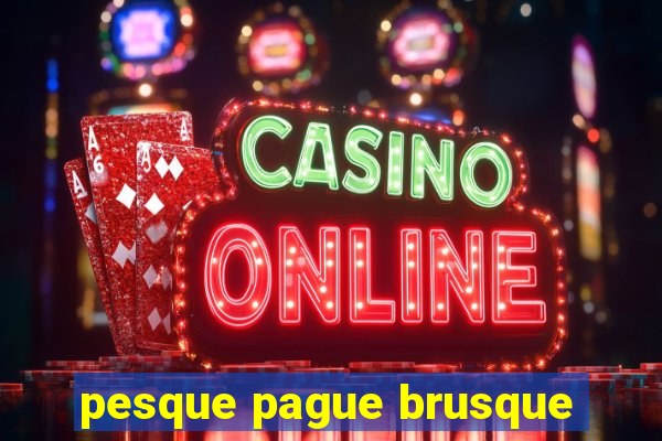 pesque pague brusque