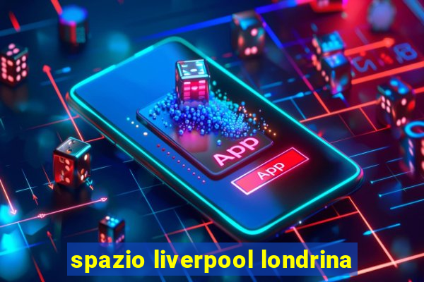 spazio liverpool londrina