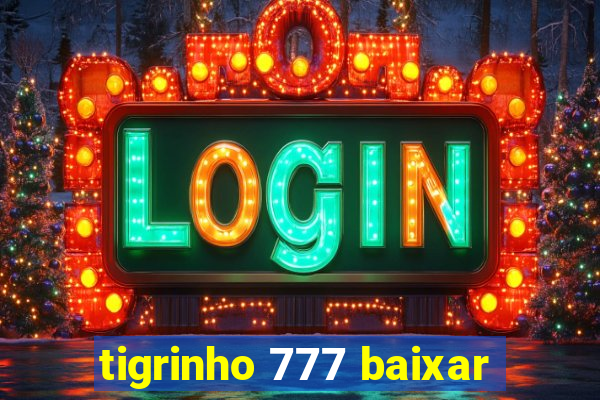 tigrinho 777 baixar