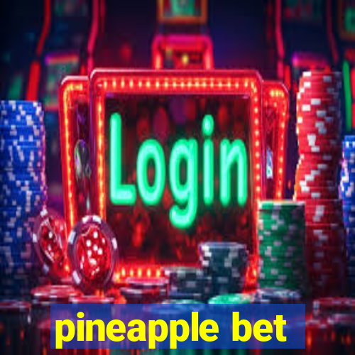 pineapple bet