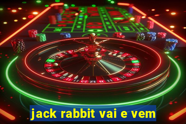 jack rabbit vai e vem