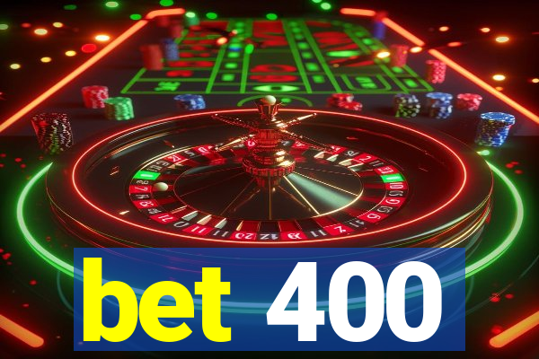 bet 400