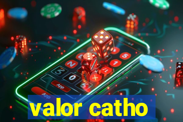 valor catho