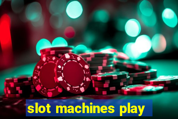 slot machines play