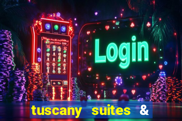 tuscany suites & casino in las vegas