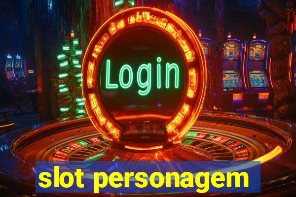 slot personagem