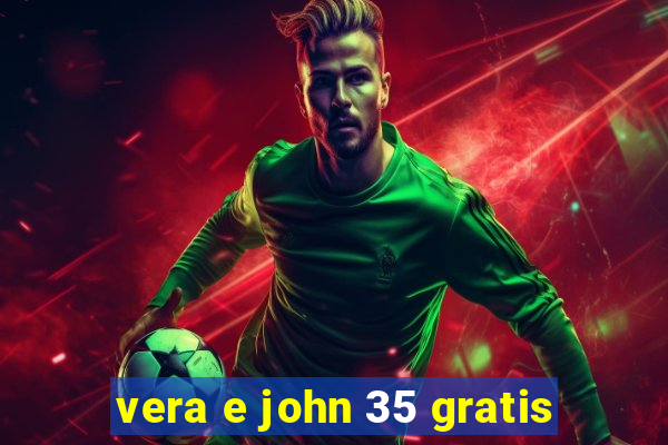 vera e john 35 gratis