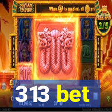 313 bet