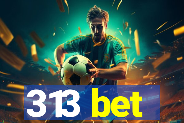 313 bet