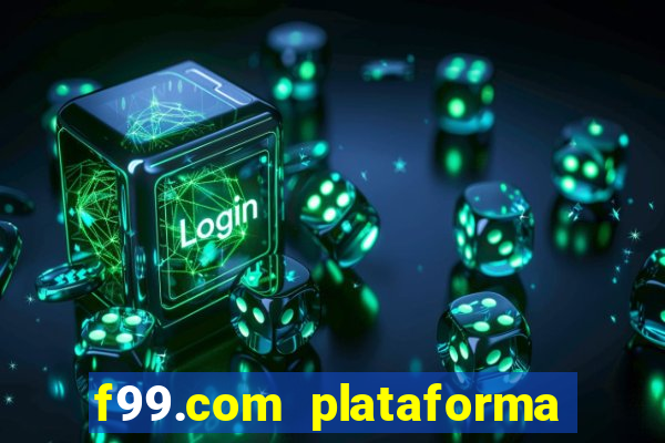 f99.com plataforma de jogos