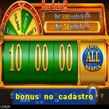 bonus no cadastro sem dep贸sito