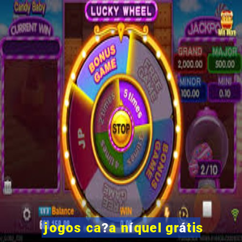 jogos ca?a níquel grátis