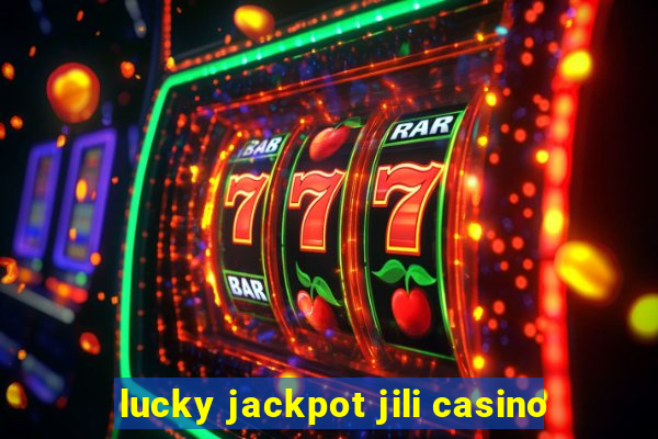 lucky jackpot jili casino