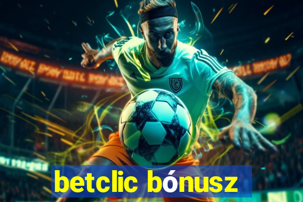 betclic bónusz