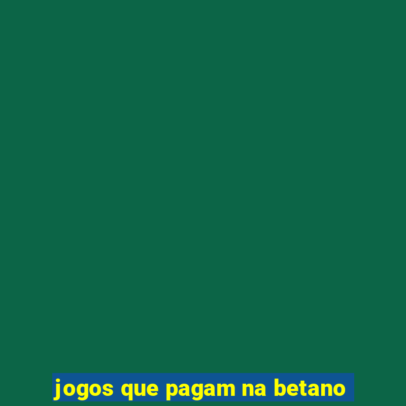 jogos que pagam na betano