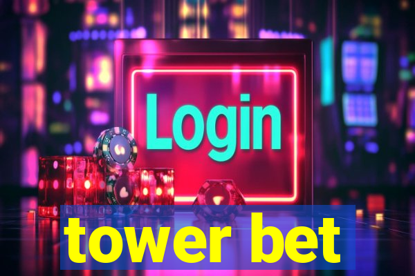 tower bet