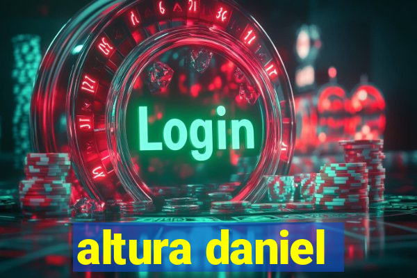 altura daniel