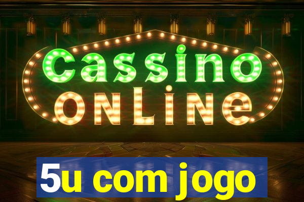 5u com jogo