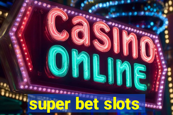 super bet slots