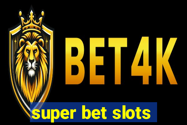 super bet slots