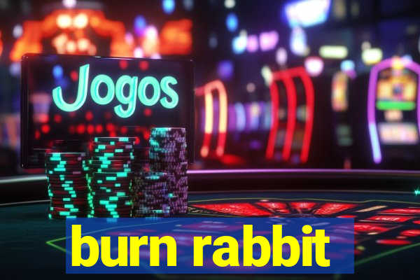 burn rabbit