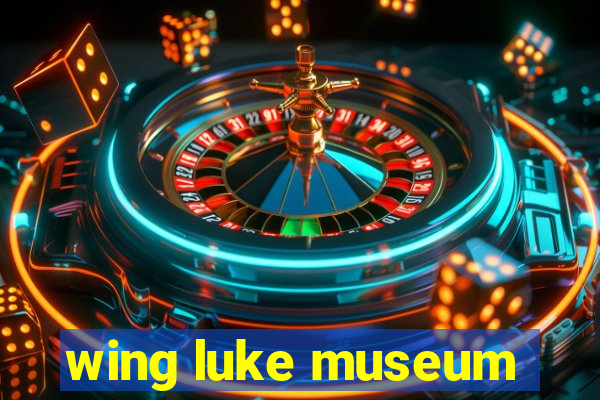 wing luke museum