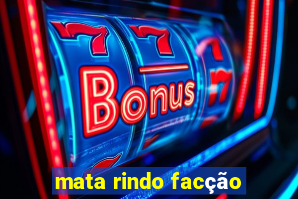 mata rindo facção