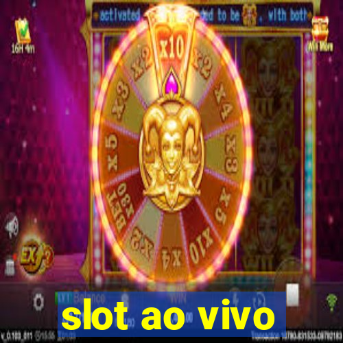 slot ao vivo