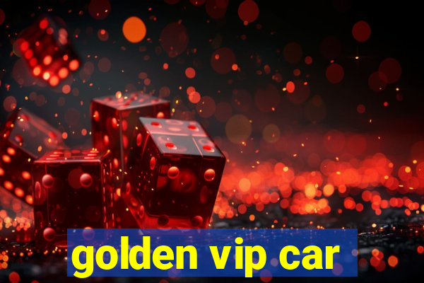 golden vip car