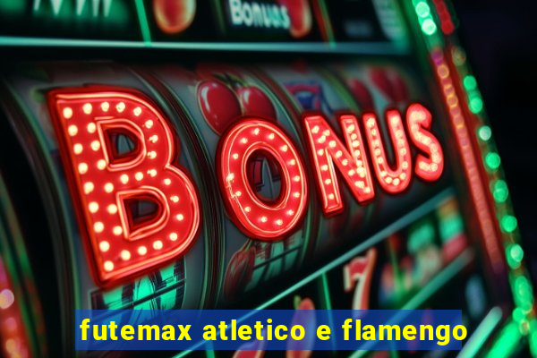 futemax atletico e flamengo