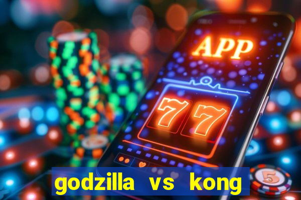 godzilla vs kong filme completo dublado topflix