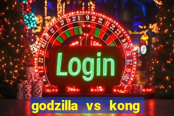 godzilla vs kong filme completo dublado topflix